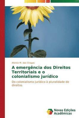 A emergncia dos Direitos Territoriais e o colonialismo jurdico 1