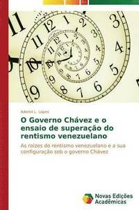 bokomslag O Governo Chvez e o ensaio de superao do rentismo venezuelano