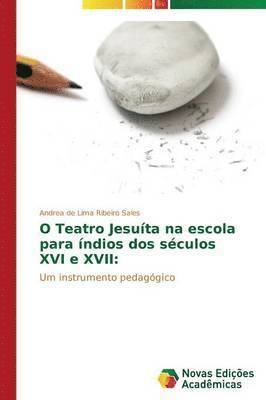 O Teatro Jesuta na escola para ndios dos sculos XVI e XVII 1