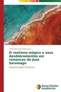 bokomslag O realismo mgico e seus desdobramentos em romances de Jos Saramago
