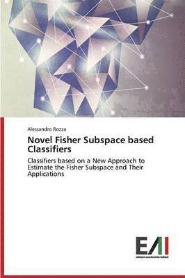 Novel Fisher Subspace Based Classifiers 1