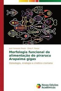 bokomslag Morfologia funcional da alimentao do pirarucu Arapaima gigas