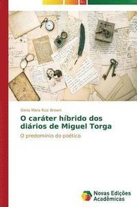 bokomslag O carter hbrido dos dirios de Miguel Torga