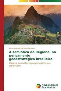 bokomslag A semitica do Regional no pensamento geoestratgico brasileiro