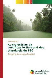 bokomslag As trajetrias da certificao florestal dos standards do FSC
