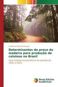 bokomslag Determinantes do preo da madeira para produo de celulose no Brasil