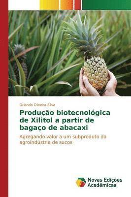 bokomslag Produo biotecnolgica de Xilitol a partir de bagao de abacaxi