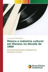 bokomslag Msica e indstria cultural em Manaus na dcada de 1960