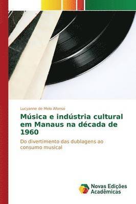 Msica e indstria cultural em Manaus na dcada de 1960 1