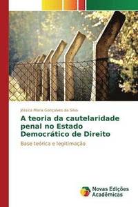 bokomslag A teoria da cautelaridade penal no Estado Democrtico de Direito