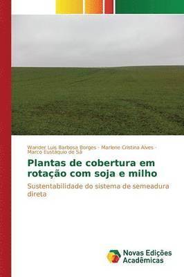 Barbosa Borges Wander Luis, Cristina Alves Marlene, Eustáquio de Sá Marco, Wander Luis Barbosa Borges, Marlene Cristina Alves, Marco Eustáquio de Sá - Plantas de cobertura em rotação com soja e milho, Häftad