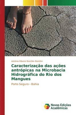 Caracterizao das aes antrpicas na Microbacia Hidrogrfica do Rio dos Mangues 1