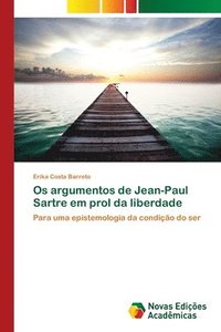 bokomslag Os argumentos de Jean-Paul Sartre em prol da liberdade
