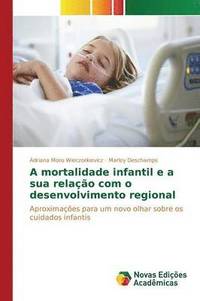 bokomslag A mortalidade infantil e a sua relao com o desenvolvimento regional