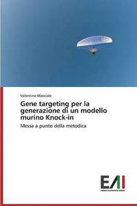 bokomslag Gene Targeting Per La Generazione Di Un Modello Murino Knock-In