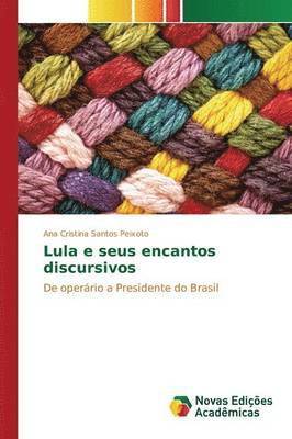 bokomslag Lula e seus encantos discursivos