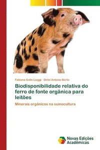 bokomslag Biodisponibilidade relativa do ferro de fonte orgnica para leites