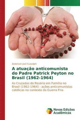 A atuao anticomunista do Padre Patrick Peyton no Brasil (1962-1964) 1