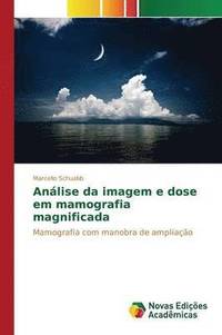 bokomslag Anlise da imagem e dose em mamografia magnificada