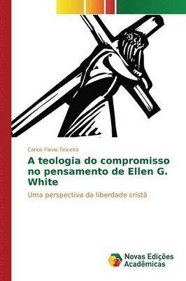 bokomslag A teologia do compromisso no pensamento de Ellen G. White