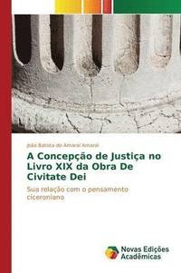 bokomslag A Concepo de Justia no Livro XIX da Obra De Civitate Dei