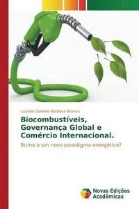 bokomslag Biocombustveis, governana global e comrcio internacional