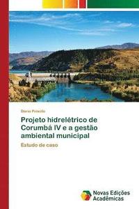 bokomslag Projeto hidreltrico de Corumb IV e a gesto ambiental municipal