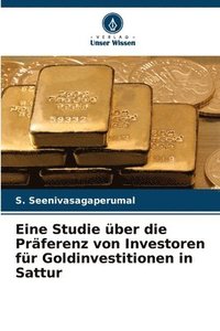 bokomslag Eine Studie über die Präferenz von Investoren für Goldinvestitionen in Sattur