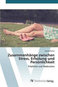 bokomslag Zusammenhnge zwischen Stress, Erholung und Persnlichkeit