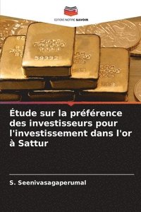 bokomslag Étude sur la préférence des investisseurs pour l'investissement dans l'or à Sattur