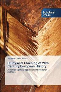 bokomslag Study and Teaching of 20th Century European History