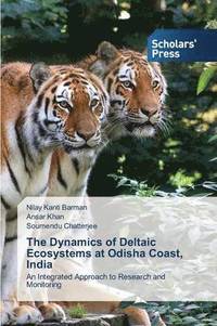 bokomslag The Dynamics of Deltaic Ecosystems at Odisha Coast, India