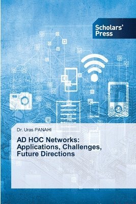 AD HOC Networks: Applications, Challenges, Future Directions 1