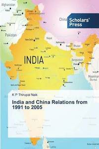 bokomslag India and China Relations from 1991 to 2005