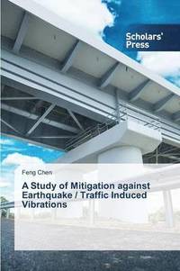bokomslag A Study of Mitigation against Earthquake / Traffic Induced Vibrations
