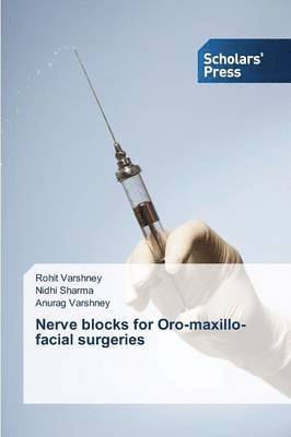 Varshney Rohit, Sharma Nidhi, Varshney Anurag, Rohit Varshney, Nidhi Sharma, Anurag Varshney - Nerve blocks for Oro-maxillo-facial surgeries, Häftad