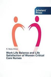 bokomslag Work Life Balance and Life Satisfaction of Women Critical Care Nurses