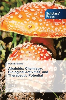 bokomslag Alkaloids: Chemistry, Biological Activities, and Therapeutic Potential