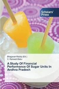 bokomslag A Study Of Financial Performance Of Sugar Units In Andhra Pradesh