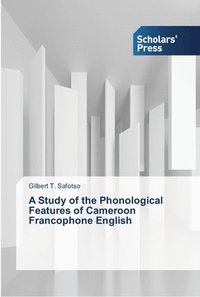 bokomslag A Study of the Phonological Features of Cameroon Francophone English