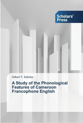 bokomslag A Study of the Phonological Features of Cameroon Francophone English