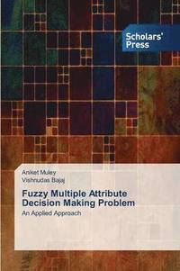 bokomslag Fuzzy Multiple Attribute Decision Making Problem