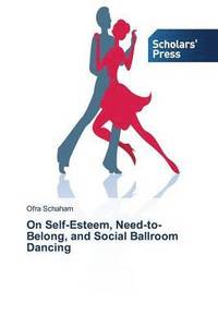 bokomslag On Self-Esteem, Need-to-Belong, and Social Ballroom Dancing