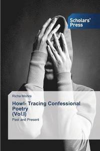 bokomslag Howl- Tracing Confessional Poetry (Vol.I)