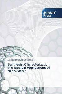 bokomslag Synthesis, Characterization and Medical Applications of Nano-Starch