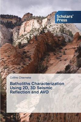 Batholiths Characterization Using 2D, 3D Seismic Reflection and AVO 1