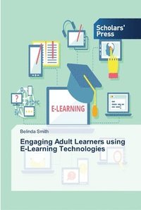 bokomslag Engaging Adult Learners using E-Learning Technologies