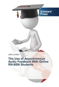 bokomslag The Use of Asynchronous Audio Feedback With Online RN-BSN Students