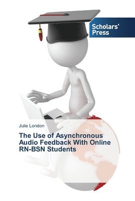 The Use of Asynchronous Audio Feedback With Online RN-BSN Students 1