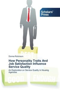 bokomslag How Personality Traits And Job Satisfaction Influence Service Quality